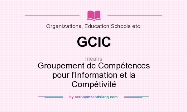 What does GCIC mean? It stands for Groupement de Compétences pour l`Information et la Compétivité