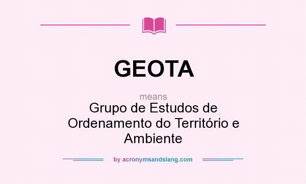 What does GEOTA mean? It stands for Grupo de Estudos de Ordenamento do Território e Ambiente