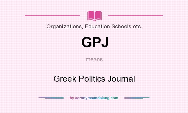 What does GPJ mean? It stands for Greek Politics Journal