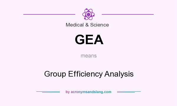 What does GEA mean? It stands for Group Efficiency Analysis