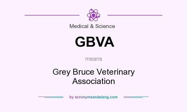 What does GBVA mean? It stands for Grey Bruce Veterinary Association