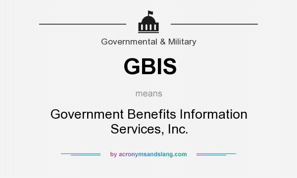 What does GBIS mean? It stands for Government Benefits Information Services, Inc.