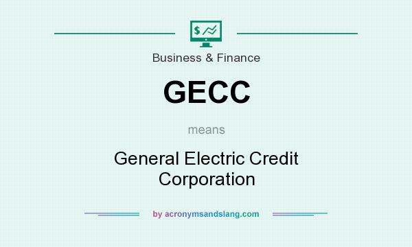 What does GECC mean? It stands for General Electric Credit Corporation