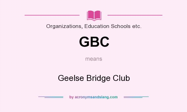 What does GBC mean? It stands for Geelse Bridge Club