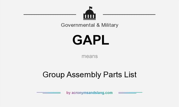 What does GAPL mean? It stands for Group Assembly Parts List