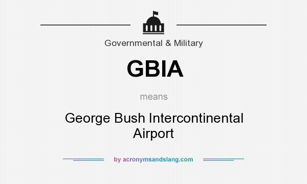 What does GBIA mean? It stands for George Bush Intercontinental Airport