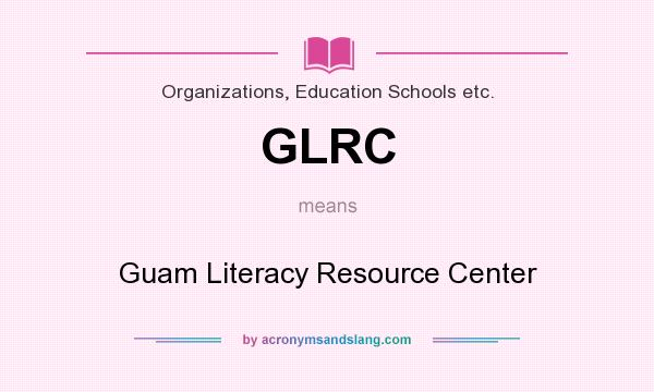 What does GLRC mean? It stands for Guam Literacy Resource Center