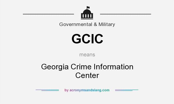What does GCIC mean? It stands for Georgia Crime Information Center
