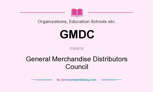 What does GMDC mean? It stands for General Merchandise Distributors Council
