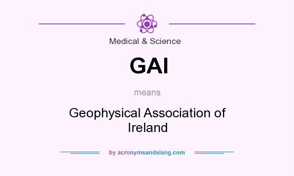What does GAI mean? It stands for Geophysical Association of Ireland