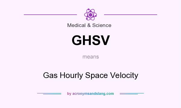 What does GHSV mean? It stands for Gas Hourly Space Velocity