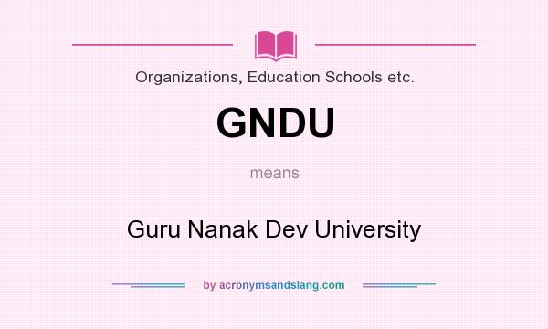 What does GNDU mean? It stands for Guru Nanak Dev University