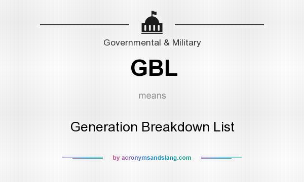 What does GBL mean? It stands for Generation Breakdown List