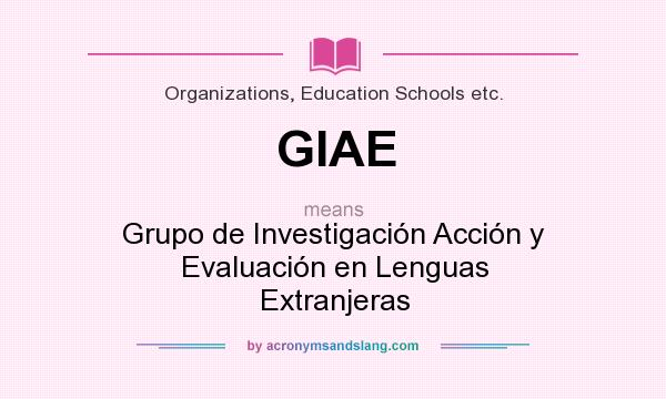 What does GIAE mean? It stands for Grupo de Investigación Acción y Evaluación en Lenguas Extranjeras