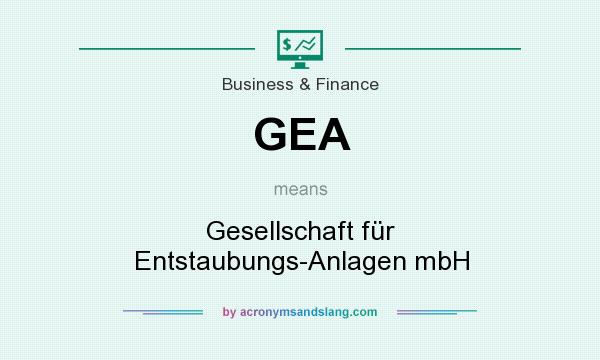 What does GEA mean? It stands for Gesellschaft für Entstaubungs-Anlagen mbH