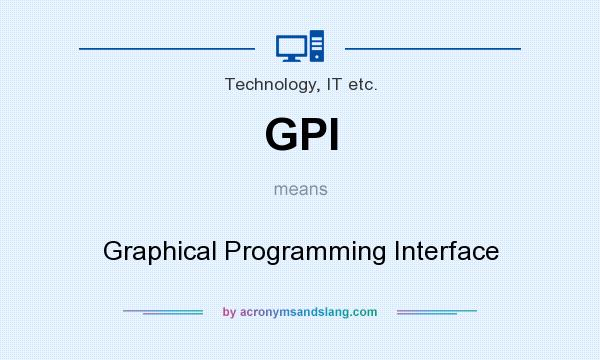 What does GPI mean? It stands for Graphical Programming Interface