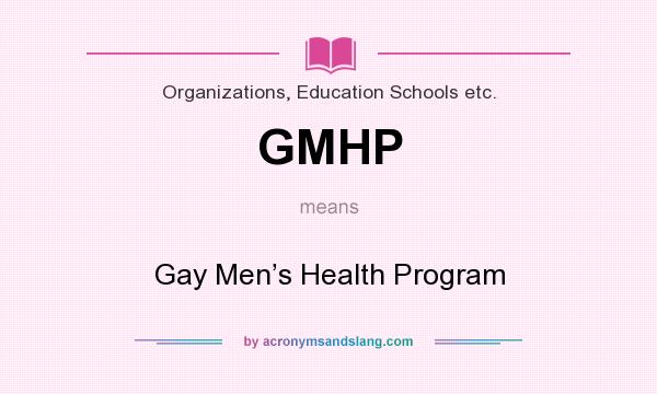 What does GMHP mean? It stands for Gay Men’s Health Program