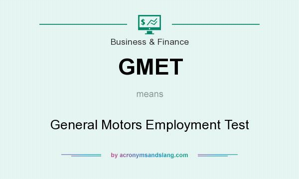 What does GMET mean? It stands for General Motors Employment Test