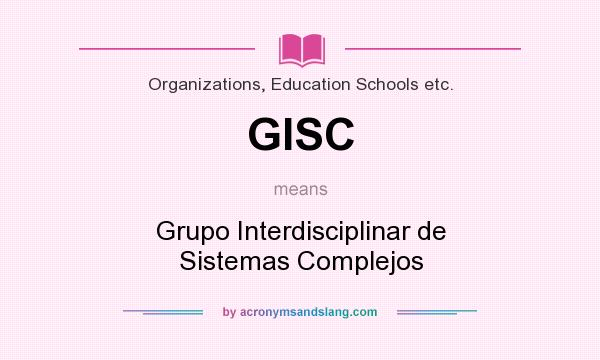 What does GISC mean? It stands for Grupo Interdisciplinar de Sistemas Complejos
