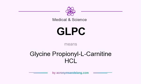 What does GLPC mean? It stands for Glycine Propionyl-L-Carnitine HCL