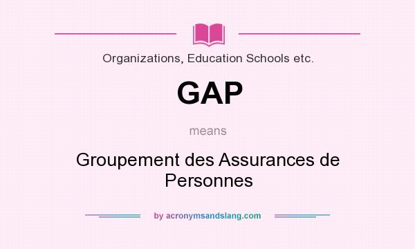 What does GAP mean? It stands for Groupement des Assurances de Personnes