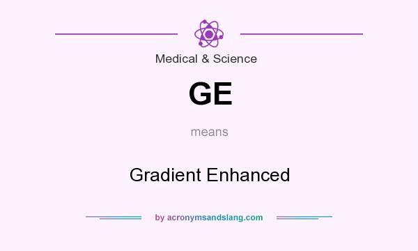 What does GE mean? It stands for Gradient Enhanced