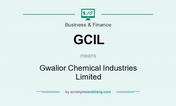 What does GCIL mean? It stands for Gwalior Chemical Industries Limited