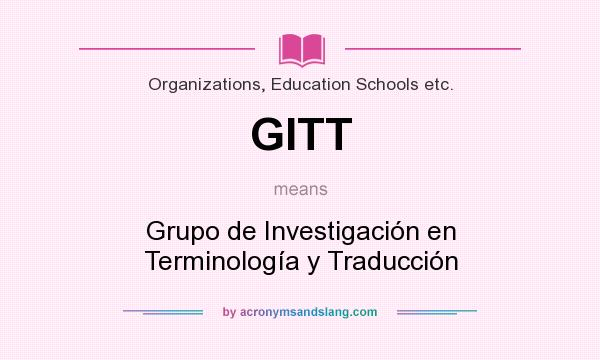 What does GITT mean? It stands for Grupo de Investigación en Terminología y Traducción