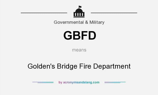 What does GBFD mean? It stands for Golden`s Bridge Fire Department