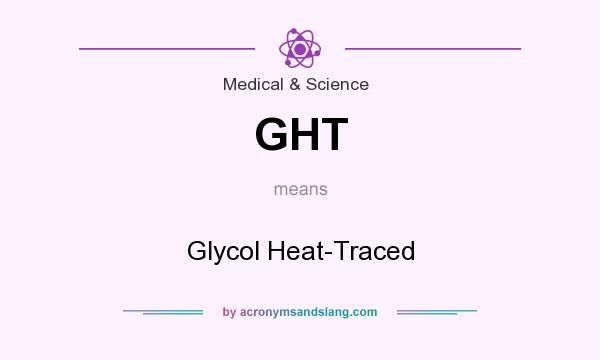 What does GHT mean? It stands for Glycol Heat-Traced