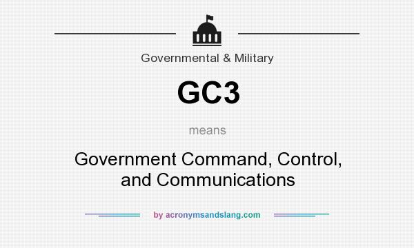 What does GC3 mean? It stands for Government Command, Control, and Communications