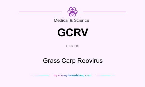 What does GCRV mean? It stands for Grass Carp Reovirus