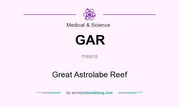 What does GAR mean? It stands for Great Astrolabe Reef