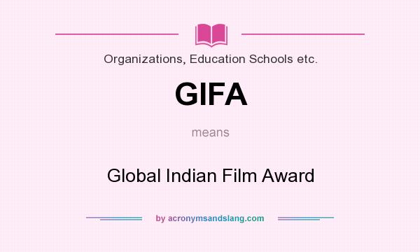 What does GIFA mean? It stands for Global Indian Film Award