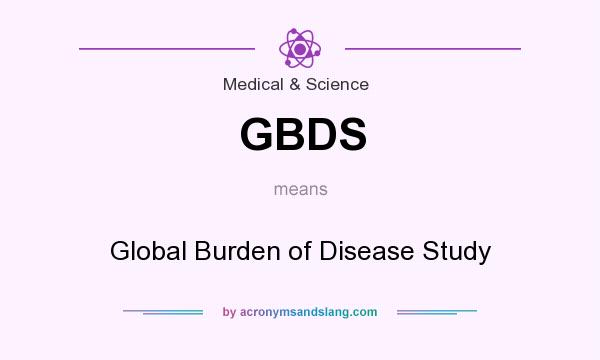 What does GBDS mean? It stands for Global Burden of Disease Study
