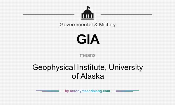 What does GIA mean? It stands for Geophysical Institute, University of Alaska