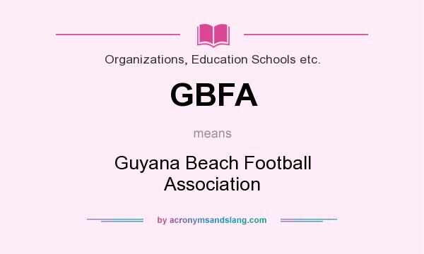What does GBFA mean? It stands for Guyana Beach Football Association