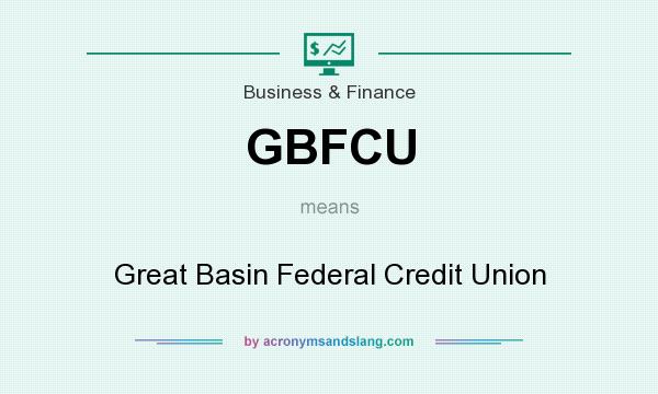 What does GBFCU mean? It stands for Great Basin Federal Credit Union
