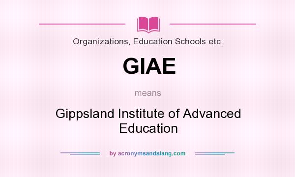 What does GIAE mean? It stands for Gippsland Institute of Advanced Education