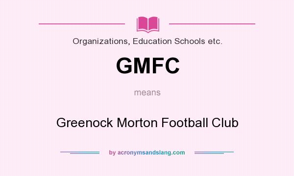 What does GMFC mean? It stands for Greenock Morton Football Club