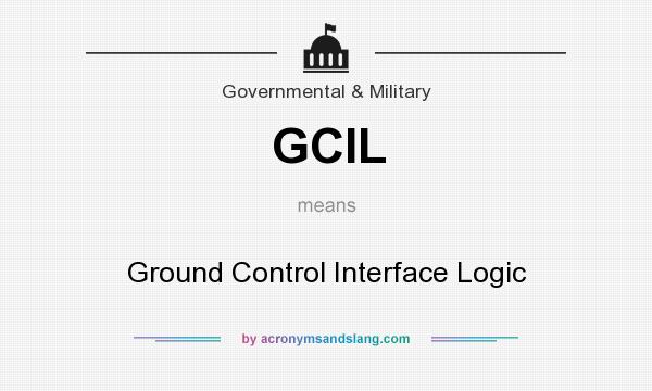 What does GCIL mean? It stands for Ground Control Interface Logic