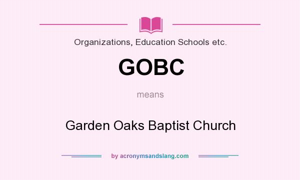 Gobc Garden Oaks Baptist Church In Organizations Education