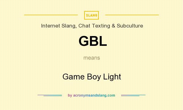 What does GBL mean? It stands for Game Boy Light