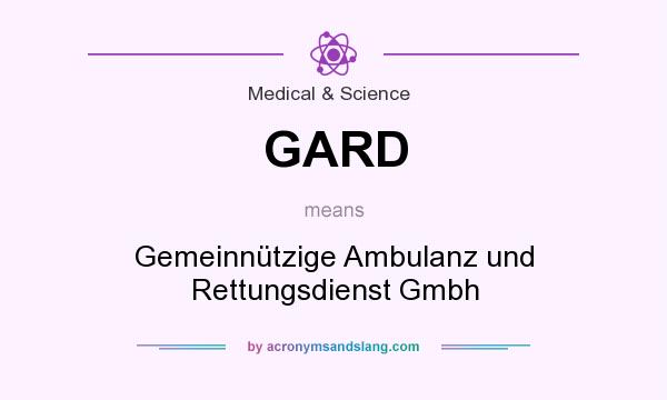 What does GARD mean? It stands for Gemeinnützige Ambulanz und Rettungsdienst Gmbh