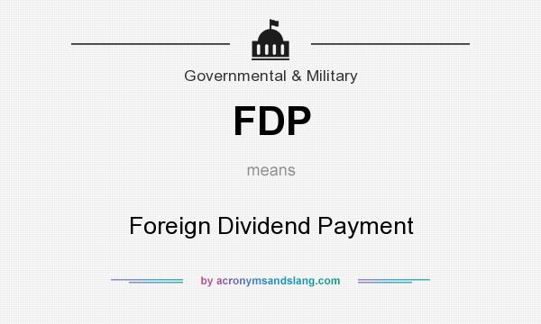What does FDP mean? It stands for Foreign Dividend Payment