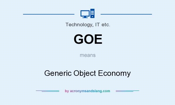 What does GOE mean? It stands for Generic Object Economy