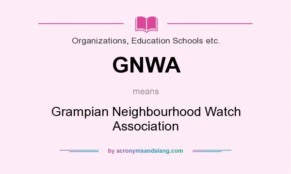 What does GNWA mean? It stands for Grampian Neighbourhood Watch Association