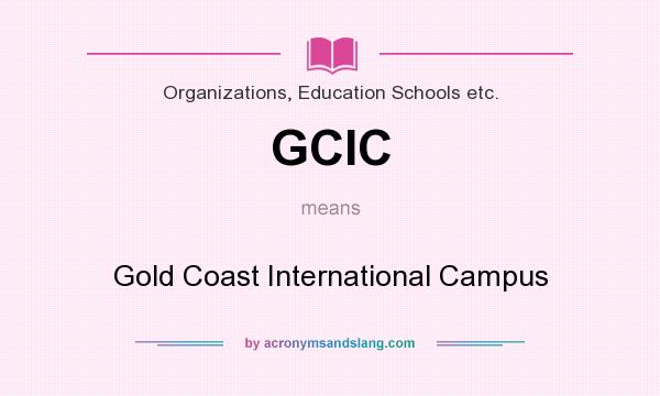 What does GCIC mean? It stands for Gold Coast International Campus