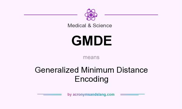 What does GMDE mean? It stands for Generalized Minimum Distance Encoding