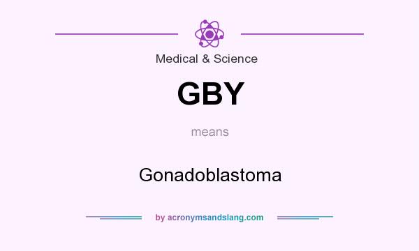 What does GBY mean? It stands for Gonadoblastoma